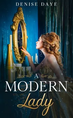 Une dame moderne perdue dans le temps : une romance contemporaine et bienveillante sur le voyage dans le temps - A Modern Lady Lost in Time: A Contemporary, Feel-Good Time Travel Romance