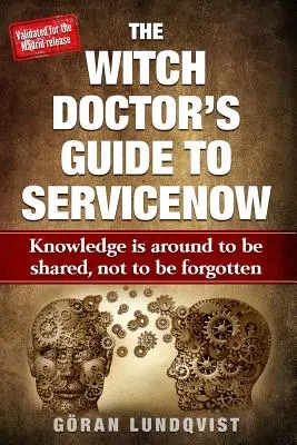 Le guide du sorcier pour Servicenow : Le savoir est là pour être partagé, pas pour être oublié - The Witch Doctor's Guide to Servicenow: Knowledge Is Around to Be Shared, Not to Be Forgotten