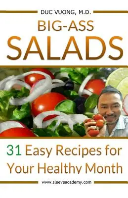 Big-Ass Salads : 31 recettes faciles pour votre mois de santé - Big-Ass Salads: 31 Easy Recipes for Your Healthy Month