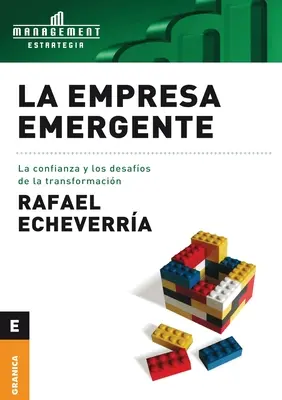 L'entreprise émergente : La confiance et le désir de transformation - La Empresa emergente: La Confianza Y Los Desafos De La Transformacin