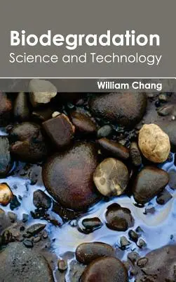 La biodégradation : Science et technologie - Biodegradation: Science and Technology