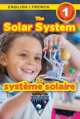 Le système solaire : Bilingue (anglais / français) (English / Franais) Exploring Space (Engaging Readers, Level 1) - The Solar System: Bilingual (English / French) (Anglais / Franais) Exploring Space (Engaging Readers, Level 1)