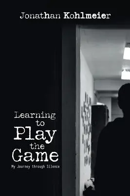 Apprendre à jouer le jeu : Mon voyage à travers le silence - Learning to Play the Game: My Journey Through Silence