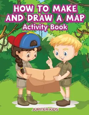 Cahier d'activités : Comment faire et dessiner une carte - How to Make and Draw a Map Activity Book