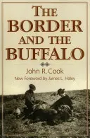 La frontière et le buffle : Une histoire inédite des plaines du Sud-Ouest - The Border and the Buffalo: An Untold Story of the Southwest Plains