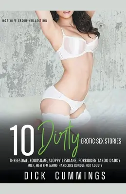 10 histoires de sexe érotique à trois, à quatre, lesbiennes, tabou interdit, papa, MILF, MFM FFM MMMF Hardcore Bundle for Adults (en anglais) - 10 Dirty Erotic Sex Stories Threesome, Foursome, Sloppy Lesbians, Forbidden Taboo Daddy, MILF, MFM FFM MMMF Hardcore Bundle for Adults