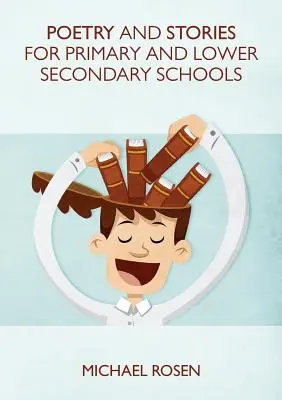 Poèmes et histoires pour les écoles primaires et secondaires inférieures - Poetry And Stories For Primary And Lower Secondary Schools
