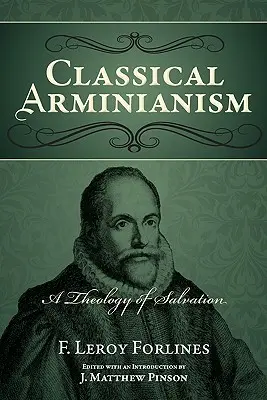 L'arminianisme classique : Une théologie du salut - Classical Arminianism: A Theology of Salvation