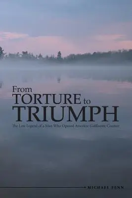 De la torture au triomphe : la légende perdue d'un homme qui a ouvert l'Amérique : Guillaume Couture - From Torture to Triumph: The Lost Legend of a Man Who Opened America: Guillaume Couture