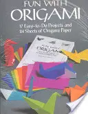 S'amuser avec l'Origami : 17 projets faciles à réaliser et 24 feuilles de papier origami - Fun with Origami: 17 Easy-To-Do Projects and 24 Sheets of Origami Paper