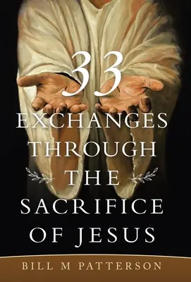 33 Échanges grâce au sacrifice de Jésus - 33 Exchanges Through the Sacrifice of Jesus