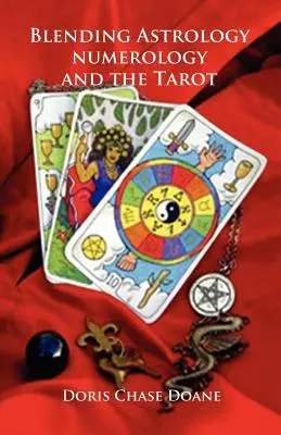 Mélanger l'astrologie, la numérologie et le Tarot - Blending Astrology, Numerology and the Tarot