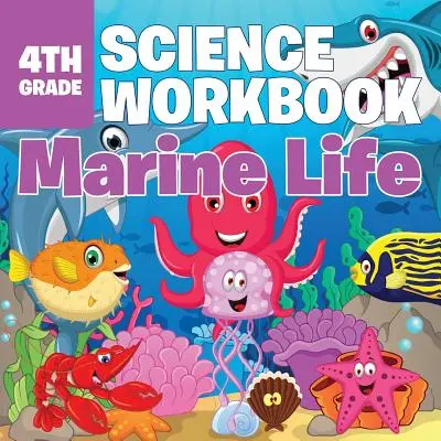 Cahier d'exercices de sciences de 4e année : La vie marine - 4th Grade Science Workbook: Marine Life