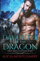 La fille du dragon : True Mates Generations Livre 6 - Daughter of the Dragon: True Mates Generations Book 6