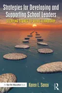 Stratégies de développement et de soutien des chefs d'établissement : Stepping Stones to Great Leadership (en anglais) - Strategies for Developing and Supporting School Leaders: Stepping Stones to Great Leadership