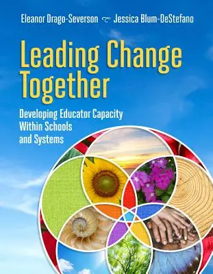 Mener le changement ensemble : Développer les capacités des éducateurs au sein des écoles et des systèmes - Leading Change Together: Developing Educator Capacity Within Schools and Systems