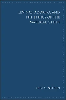 Levinas, Adorno et l'éthique de l'autre matériel - Levinas, Adorno, and the Ethics of the Material Other