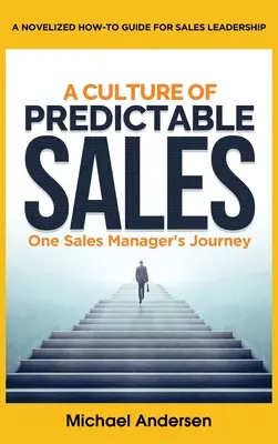 Une culture de ventes prévisibles : Le parcours d'un directeur commercial - A Culture of Predictable Sales: One Sales Manager's Journey