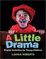 Un peu de théâtre : Activités ludiques pour les jeunes enfants - A Little Drama: Playful Activities for Young Children