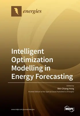 Modélisation intelligente de l'optimisation dans les prévisions énergétiques - Intelligent Optimization Modelling in Energy Forecasting