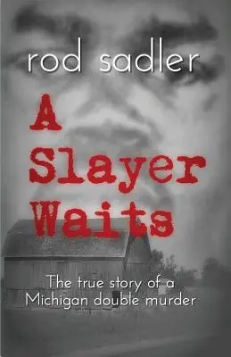 Une tueuse attend : L'histoire vraie d'un double meurtre dans le Michigan - A Slayer Waits: The true story of a Michigan double murder