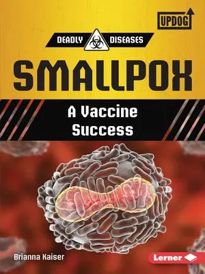 La variole : Le succès d'un vaccin - Smallpox: A Vaccine Success