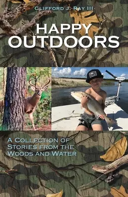 Happy Outdoors : Une collection d'histoires des bois et de l'eau - Happy Outdoors: A Collection of Stories from the Woods and Water