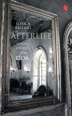 La vie après la mort : Histoires de fantômes de Goa - Afterlife: Ghost Stories from Goa