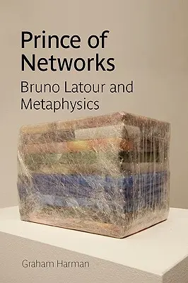 Prince des réseaux : Bruno LaTour et la métaphysique - Prince of Networks: Bruno LaTour and Metaphysics