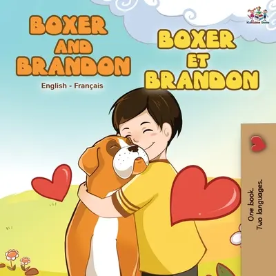 Boxer et Brandon Boxer et Brandon : Livre bilingue anglais-français - Boxer and Brandon Boxer et Brandon: English French Bilingual Book