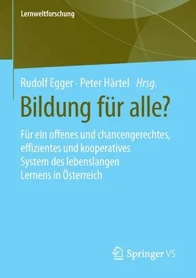 La formation pour tous : Pour un système d'apprentissage offensif, efficace et coopératif de la vie quotidienne en Autriche - Bildung Fr Alle?: Fr Ein Offenes Und Chancengerechtes, Effizientes Und Kooperatives System Des Lebenslangen Lernens in sterreich