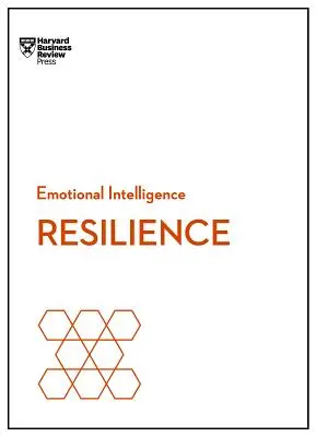 Résilience (HBR Emotional Intelligence Series) - Resilience (HBR Emotional Intelligence Series)
