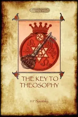 La clé de la théosophie - avec un glossaire original de 30 pages annoté - The Key to Theosophy - with original 30-page annotated glossary