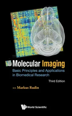 L'imagerie moléculaire : Principes de base et applications en recherche biomédicale (troisième édition) - Molecular Imaging: Basic Principles and Applications in Biomedical Research (Third Edition)