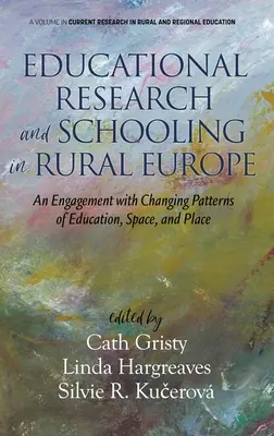 Recherche en éducation et scolarisation dans l'Europe rurale : An Engagement with Changing Patterns of Education, Space, and Place (hc) - Educational Research and Schooling in Rural Europe: An Engagement with Changing Patterns of Education, Space, and Place (hc)