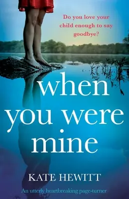 Quand tu étais à moi : Un page-turner absolument bouleversant. - When You Were Mine: An utterly heartbreaking page-turner