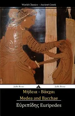 Médée et les Bacchantes : (texte grec ancien) - Medea and Bacchae: (ancient Greek Text)