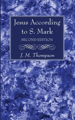 Jésus selon saint Marc, 2e édition - Jesus According to S. Mark, 2nd Edition