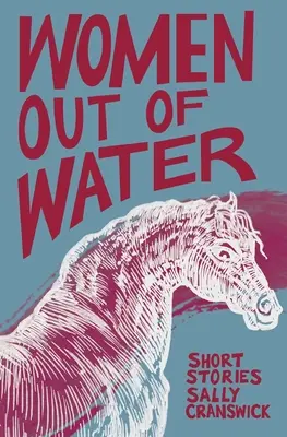 Les femmes hors de l'eau : Histoires courtes - Women out of Water: Short Stories