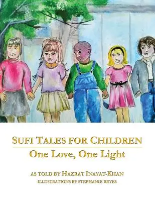 Contes soufis pour enfants : Un amour, une lumière - Sufi Tales for Children: One Love, One Light