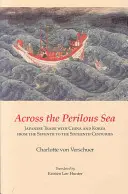 De l'autre côté de la mer périlleuse : Le commerce japonais avec la Chine et la Corée du septième au seizième siècle - Across the Perilous Sea: Japanese Trade with China and Korea from the Seventh to the Sixteenth Centuries