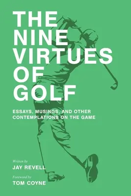 Les neuf vertus du golf : Essais, réflexions et autres contemplations sur le jeu - The Nine Virtues of Golf: Essays, Musings, and Other Contemplations On the Game
