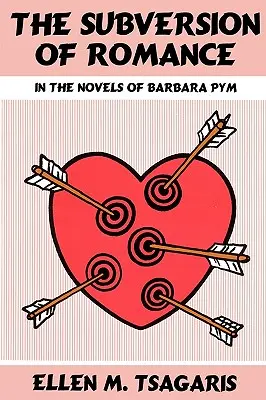 La subversion de la romance dans les romans de Barbara Pym - The Subversion of Romance in the Novels of Barbara Pym