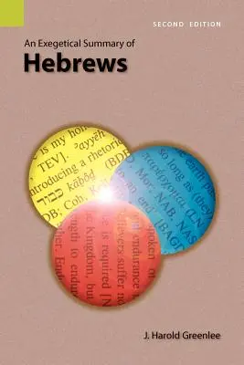 Résumé exégétique de l'épître aux Hébreux, 2e édition - An Exegetical Summary of Hebrews, 2nd Edition