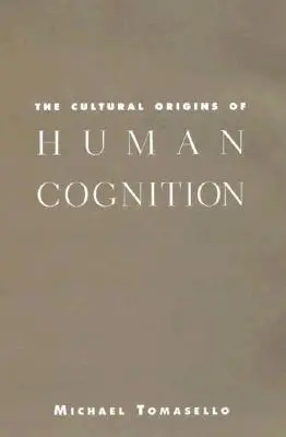 Les origines culturelles de la cognition humaine - The Cultural Origins of Human Cognition