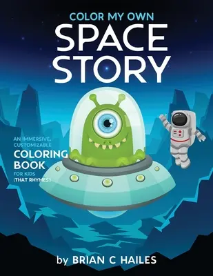 Coloriez ma propre histoire de l'espace : Un livre de coloriage immersif et personnalisable pour les enfants (Ça rime !) - Color My Own Space Story: An Immersive, Customizable Coloring Book for Kids (That Rhymes!)