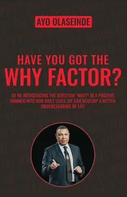 Le facteur « pourquoi » : partager le don de la santé, du bonheur et de la richesse - Have You Got The Why Factor?: Sharing The Gift Of Health, Happiness And Wealth