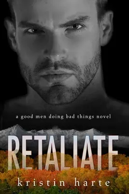 Retaliate : Un roman sur les bons et les mauvais côtés - Retaliate: A Good Men Doing Bad Things Novel