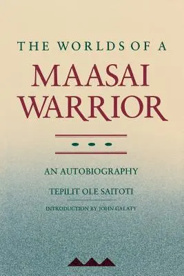 Les mondes d'un guerrier masaï : Une autobiographie - The Worlds of a Maasai Warrior: An Autobiography