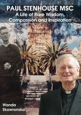 Paul Stenhouse MSC : Une vie d'une rare sagesse, de compassion et d'inspiration - Paul Stenhouse MSC: A Life of Rare Wisdom, Compassion and Inspiration